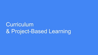Curriculum
& Project-Based Learning
 