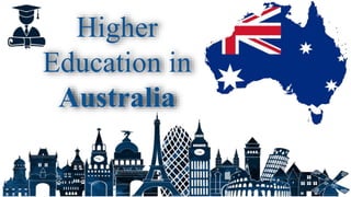 Higher
Education in
Australia
 