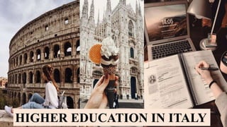 HIGHER EDUCATION IN ITALY
 