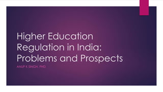 Higher education regulation in India: Problems and Prospects | PPTX