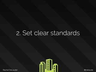 @rdelaudeRachel DeLauder
2. Set clear standards
 