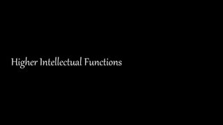 Higher Intellectual Functions
 
