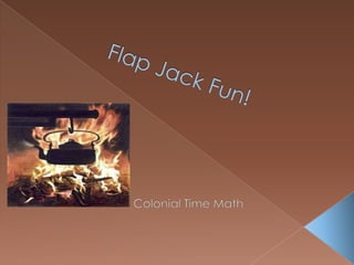 Flap Jack Fun! Colonial Time Math 