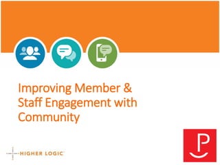 Improving Member & 
Staff Engagement with 
Community 
 