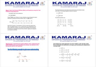 Step 4: Derive the Element Stiffness Matrix and Equations using the Total
Potential Energy Approach
Step 5,6, and 7: Assembling the global stiffness matrix, determining the
global displacements and calculating the stresses, are identical to the
procedures used for CST elements.
1
(0,0)
6
(0.5b,0)
2
(b,0)
4
(0.5b,0.5h)
3
(0,h)
5
(0,0.5h)
The triangle has a base dimension of b and a height h, with mid-side nodes.
We can calculate the coefficients a1 through a6 by evaluating the displacement
u at each node.
 