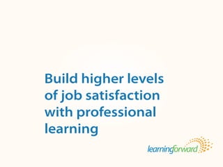Title

Body



Build higher levels
of job satisfaction
with professional
learning
Source
 
