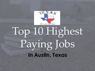 Top 10 Highest
Paying Jobs
In Austin, Texas
 