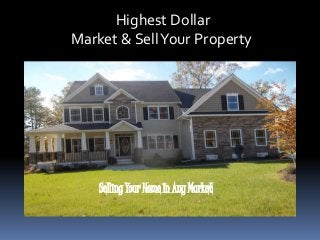 Selling Your Home In Any Market
Highest Dollar
Market & SellYour Property
 