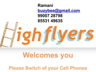 Ramani buzybee@gmail.com 99007 28798 85531 49635 Welcomes you Please Switch of your Cell Phones 