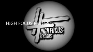 HIGH FOCUS RECORDS
 