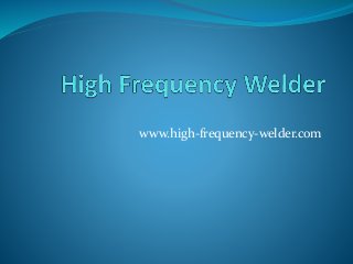 www.high-frequency-welder.com
 