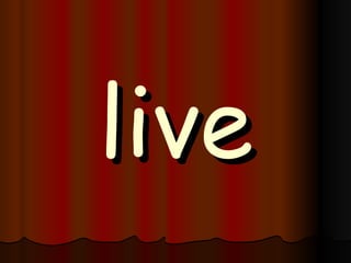 live 
