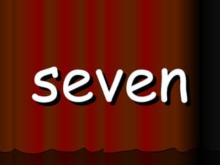 seven 