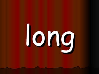 long 