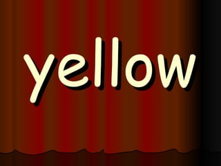 yellow 