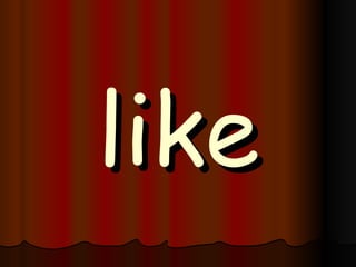 like 