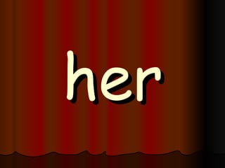 her 