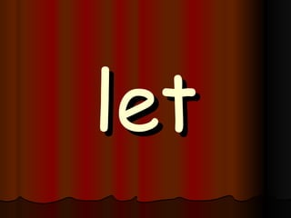 let 