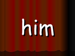 him 