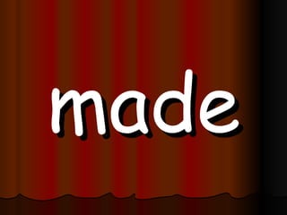 made 