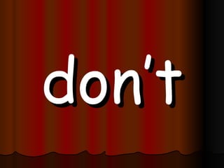 don’t 