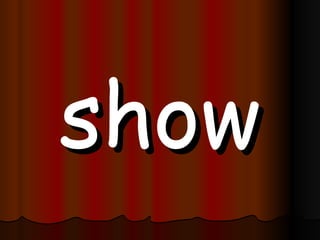 show 