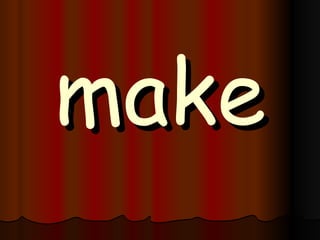 make 