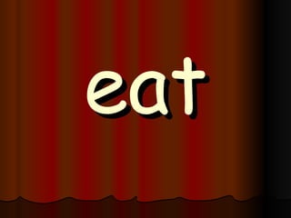 eat 
