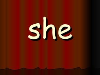 she 