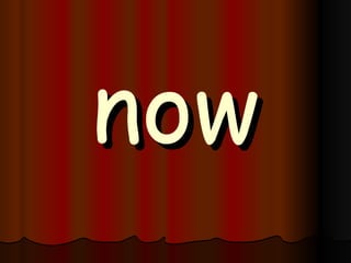 now 
