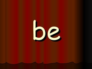 be 