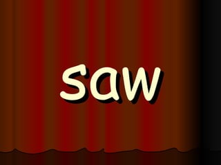saw 