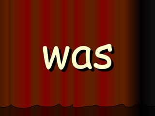 was 