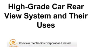 High-Grade Car Rear
View System and Their
Uses
 