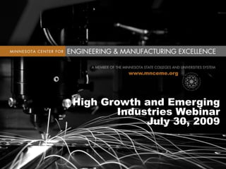 High Growth and Emerging Industries Webinar July 30, 2009 