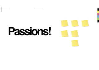 Passions!
 