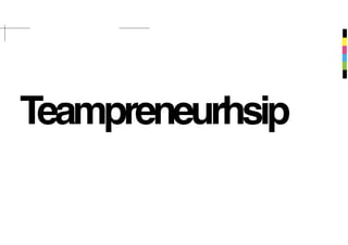 Teampreneurhsip
 