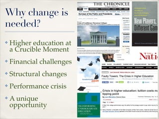 Why change is
needed?
✤

Higher education at
a Crucible Moment"

✤

Financial challenges"

✤

Structural changes"

✤

Performance crisis"

✤

A unique
opportunity

 