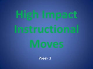 High Impact Instructional Moves Week 3 