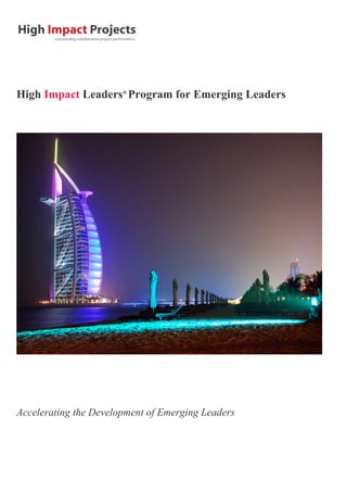 High Impact Leaders®
Program for Emerging Leaders
Accelerating the Development of Emerging Leaders
 