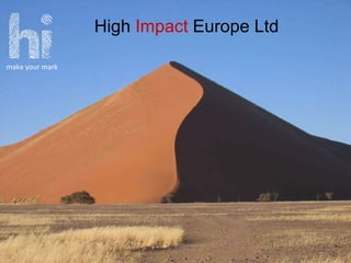 High  Impact  Europe Ltd make your mark 