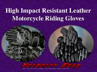 High Impact Resistant Leather
Motorcycle Riding Gloves
 