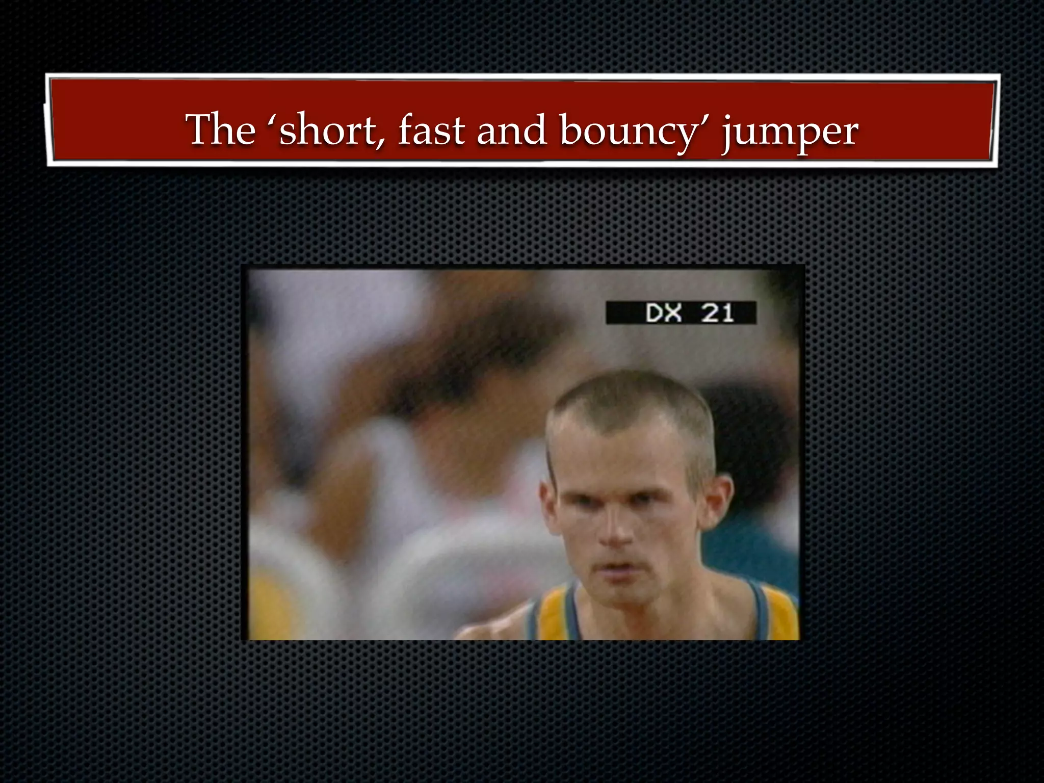 The ‘short, fast and bouncy’ jumper
 