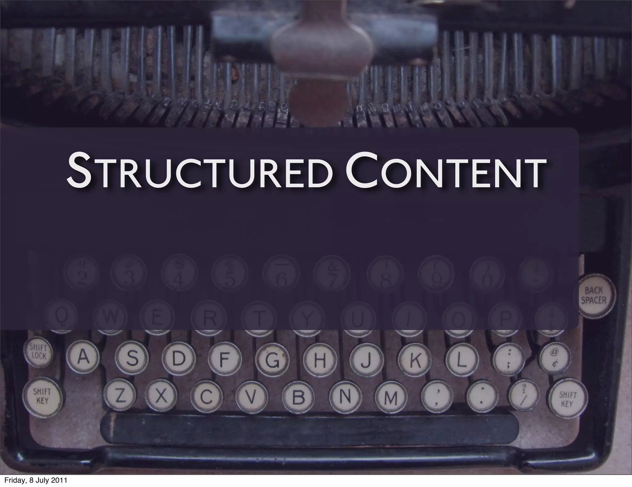 STRUCTURED CONTENT




Friday, 8 July 2011
 