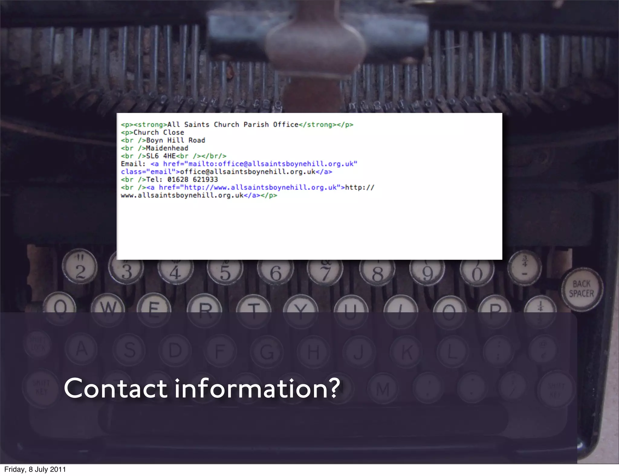 Contact information?

Friday, 8 July 2011
 