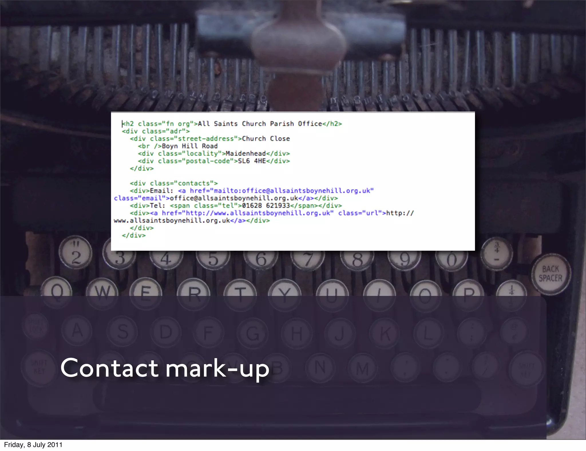 Contact mark-up

Friday, 8 July 2011
 