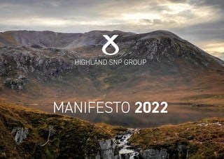 MANIFESTO 2022
HIGHLAND SNP GROUP
 