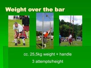 Weight over the bar
cc. 25,5kg weight + handle
3 attempts/height
 