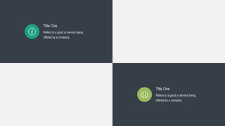 22
Title One
Refers to a good or service being
offered by a company.
Title One
Refers to a good or service being
offered by a company.
 