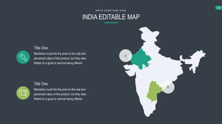 66
INDIA EDITABLE MAP
WRIT E SO MET HING HERE
Marketers must link the price to the real and
perceived value of the product, but they also.
Refers to a good or service being offered.
Title One
Marketers must link the price to the real and
perceived value of the product, but they also.
Refers to a good or service being offered.
Title One
A
B
 